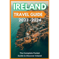 Ireland Travel Guide 2023-2024 - The Complete Pocket Guide to Discover Ireland - Paperback
