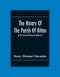 The History Of The Parish Of Bitton, In The County Of Gloucester (Volume I) - Paperback