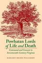 Powhatan Lords of Life and Death: Command and Consent in Seventeenth-Century Virginia - Paperback
