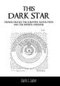This Dark Star: Thomas Digges, the Scientific Revolution, and the Infinite Universe - Hardcover