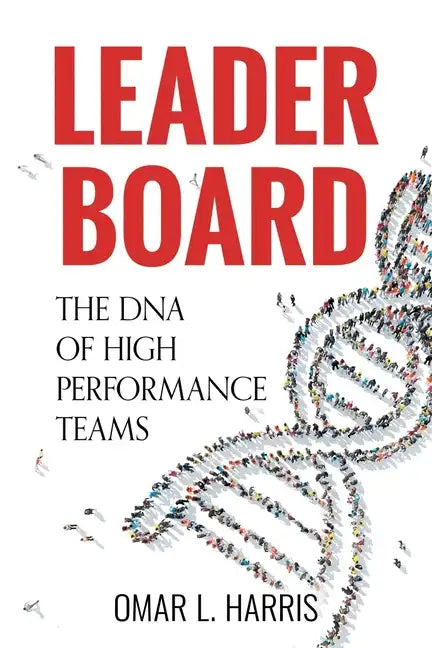 Leader Board: The DNA of High Performance Teams - Paperback