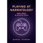 Playing at Narratology: Digital Media as Narrative Theory - Hardcover