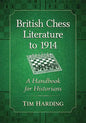 British Chess Literature to 1914: A Handbook for Historians - Paperback