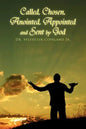 Called, Chosen, Anointed, Appointed and Sent by God - Paperback