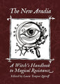 The New Aradia: A Witch's Handbook to Magical Resistance - Paperback