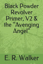 Black Powder Revolver Primer, V2 & the Avenging Angel - Paperback