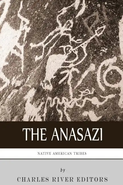 Native American Tribes: The History and Culture of the Anasazi (Ancient Pueblo) - Paperback