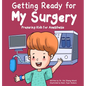 Getting Ready for My Surgery: Preparing Kids for Anesthesia - Hardcover