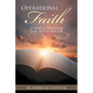 Operational Faith: A Guide to Discovering God's Will for Your Life - Paperback