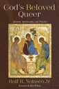 God's Beloved Queer: Identity, Spirituality, and Practice - Hardcover