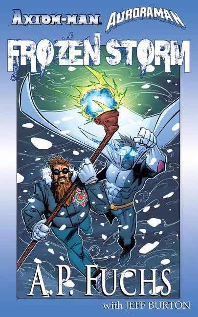 Axiom-man/Auroraman: Frozen Storm (A Superhero Novel) - Paperback
