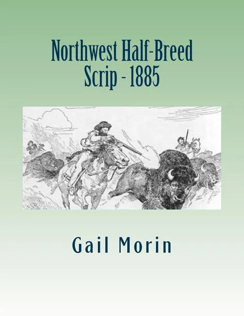 Northwest Half-Breed Scrip - 1885 - Paperback
