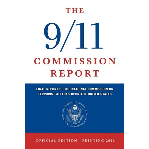 The 9/11 Commission Report: Final Report of the National Commission on Terrorist Attacks Upon the United States (Official Edition) - Paperback