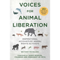Voices for Animal Liberation: Inspirational Accounts by Animal Rights Activists - Paperback