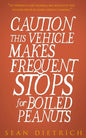 Caution: This Vehicle Makes Frequent Stops For Boiled Peanuts - Paperback