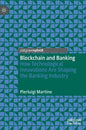 Blockchain and Banking: How Technological Innovations Are Shaping the Banking Industry - Hardcover
