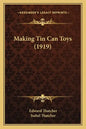 Making Tin Can Toys (1919) - Paperback