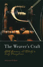 The Weaver's Craft: Cloth, Commerce, and Industry in Early Pennsylvania - Hardcover
