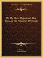 On the Three Hypostases That Rank as the Principles of Things - Paperback