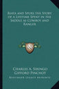 Riata and Spurs the Story of a Lifetime Spent in the Saddle as Cowboy and Ranger - Paperback