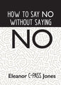 How to Say No Without Saying No - Paperback