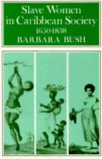 Slave Women in Caribbean Society, 1650-1832 - Paperback