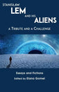 Stanislaw Lem and His Aliens: A Tribute and a Challenge - Paperback