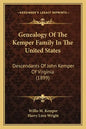 Genealogy Of The Kemper Family In The United States: Descendants Of John Kemper Of Virginia (1899) - Paperback
