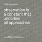 Phyllis Lambert: Observation Is a Constant That Underlies All Approaches - Hardcover