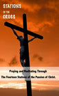 Stations of the Cross: Praying and Meditating Through The Fourteen Stations Of The Passion Of Christ - Paperback