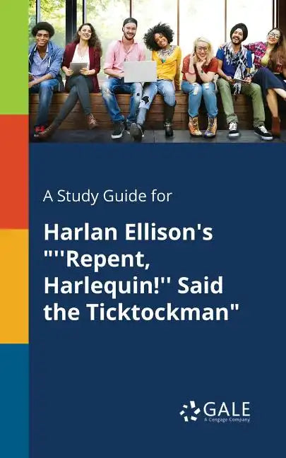 A Study Guide for Harlan Ellison's "''Repent, Harlequin!'' Said the Ticktockman" - Paperback