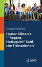 A Study Guide for Harlan Ellison's "''Repent, Harlequin!'' Said the Ticktockman" - Paperback