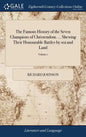 The Famous History of the Seven Champions of Christendom. ... Shewing Their Honourable Battles by sea and Land: Their Tilts, Justs, Tournaments, for L - Hardcover