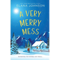 A Very Merry Mess: A Friends to Lovers Sweet RomCom - Paperback