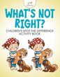 What's Not Right? Children's Spot the Difference Activity Book - Paperback