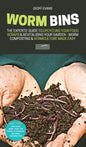 Worm Bins: The Experts' Guide To Upcycling Your Food Scraps & Revitalising Your Garden - Worm Composting & Vermiculture Made Easy - Hardcover
