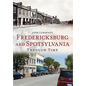 Fredericksburg and Spotsylvania Through Time - Paperback