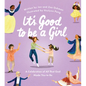It's Good to Be a Girl: A Celebration of All That God Made You to Be - Hardcover