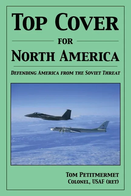 Top Cover for North America: Protecting America from the Soviet Threat - Paperback