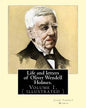 Life and letters of Oliver Wendell Holmes. By: John T. Morse (1840-1937) was an American historian and biographer.: Volume 1.( illustrated).Oliver Wen - Paperback