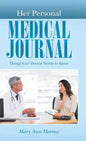Her Personal Medical Journal: Things Your Doctor Needs to Know - Hardcover