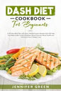 Dash Diet Cookbook For Beginners: A 28 Days Meal Plan with Many Mediterranean Recipes that Will Help You Keep Under Control Diabetes, Blood Pressure, - Paperback