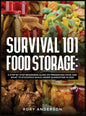 Survival 101 Food Storage: A Step by Step Beginners Guide on Preserving Food and What to Stockpile While Under Quarantine in 2021 - Hardcover