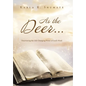 As the Deer...: Discovering the Life-Changing Power of God's Word - Hardcover