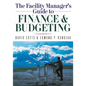 The Facility Manager's Guide to Finance and Budgeting - Paperback