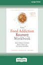 Food Addiction Recovery Workbook: How to Manage Cravings, Reduce Stress, and Stop Hating Your Body (16pt Large Print Edition) - Paperback