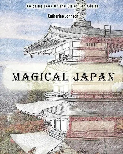 Magical Japan: Coloring Book of The Cities For Adults - Paperback