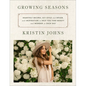 Growing Seasons: Heartfelt Recipes, DIY Style and D馗or, and Inspiration to Help You Find Beauty and Wonder in Each Day - Hardcover