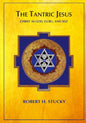 The Tantric Jesus: Christ as God, Guru, and Self - Paperback