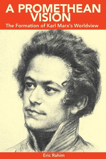 A Promethean Vision: The Formation of Karl Marx's Worldview - Paperback